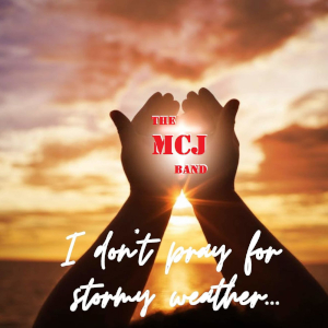I Don't Pray For Stormy Weather